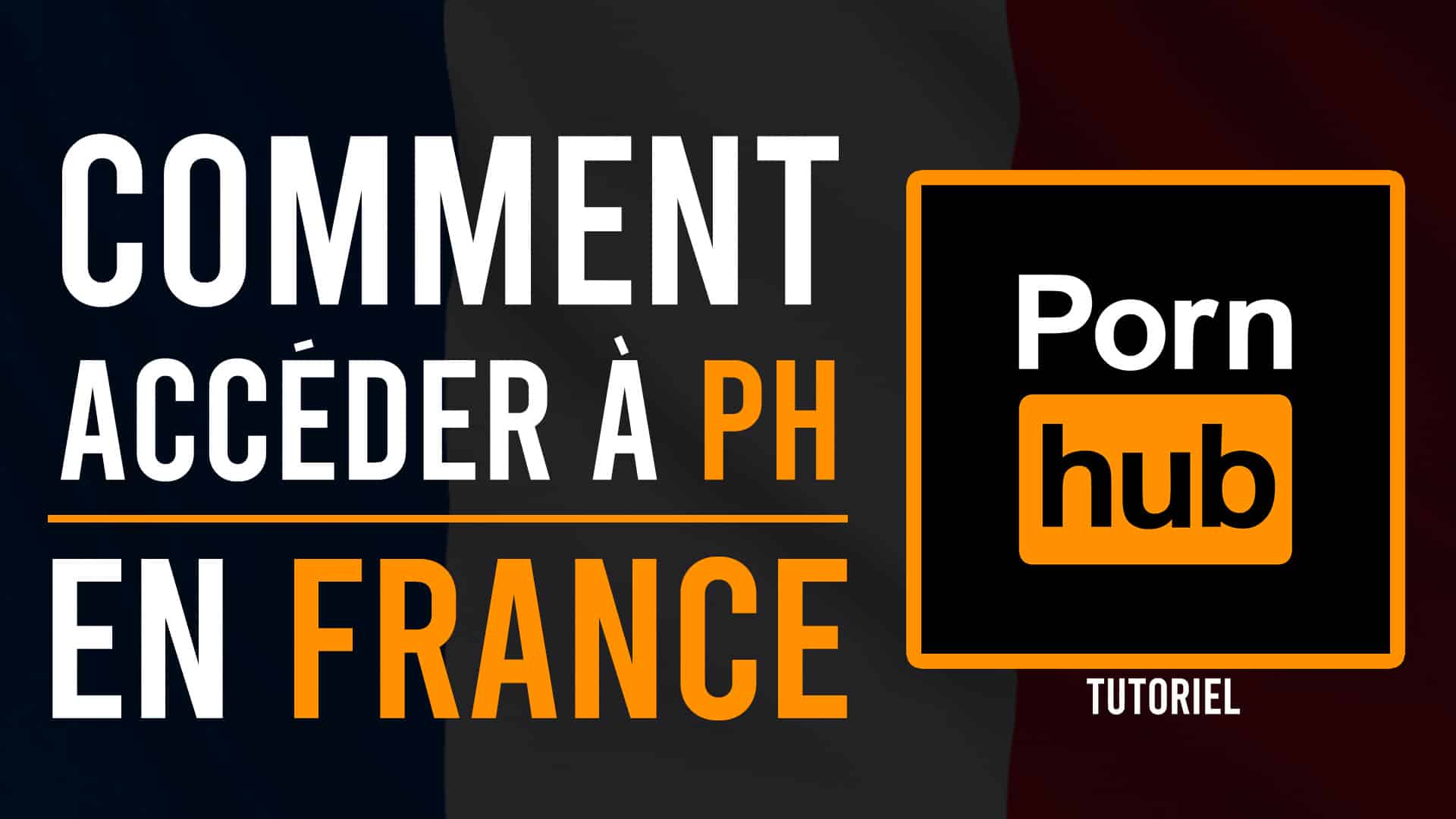 comment acceder pornhub en france